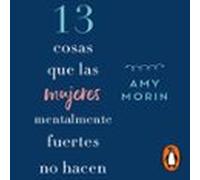 13 Cosas Que Las Mujeres Mentalmente Fuertes No Hacen (audiolibro)