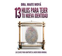 13 Hilos para tejer tu nueva identidad: Las claves para adaptarte al nuevo orden mundial
