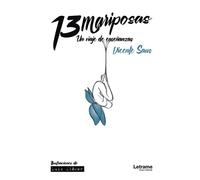 13 Mariposas. Un viaje de enseñanzas: 1 (Novela)