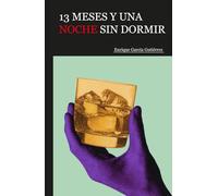 13 MESES Y UNA NOCHE SIN DORMIR