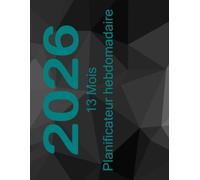 13 Mois Planificateur hebdomadaire Déc. 2025 - Déc. 2026: Un organisateur pratique pour vous aider à planifier vos journées. (Planners, diaries, and calendars.)