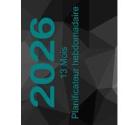 13 Mois Planificateur hebdomadaire Déc. 2025 - Déc. 2026: Un organisateur pratique pour vous aider à planifier vos journées. (Planners, diaries, and calendars.)