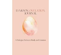 13-Moon Ovulation Journal: A Dialogue Between Body and Cosmos