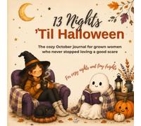 13 Nights 'Til Halloween: The cozy October journal for grown women who never stopped loving a good scare