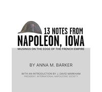 13 Notes from Napoleon, Iowa: Musings on the Edge of the French Empire