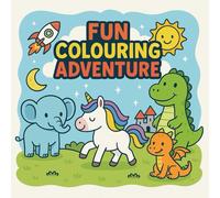 13 Pages of Fun Colouring Adventure: Hours of Creative Fun for Little Artists