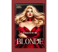 13 RULES OF THE BLONDE: How to Reinvent Yourself and Thrive (SECRETS OF FEMMES FATALES)