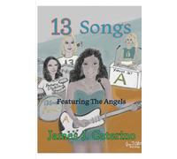 13 Songs: A New Illustrated Songbook featuring The Angels (Original Song Lyrics)