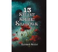 13 Sylent Spring Shadows: Stories Gathered Beneath the Bloom