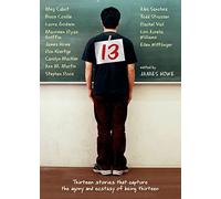 13: Thirteen Stories That Capture the Agony and Ecstasy of Being Thirteen