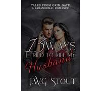 13 Ways I Tried To Kill My Husband: Tales from Grim Gate