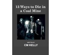 13 Ways to Die in a Coal Mine