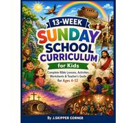 13-Week Sunday School Curriculum for Kids - Volume 1: Complete Bible Lessons, Activities, Worksheets & Teacher’s Guide for Children Ages 4-12 (Faith Builders Kids Ministry Curriculum Series)