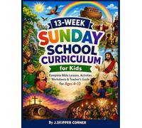 13-Week Sunday School Curriculum - Volume 2: Complete Bible Lessons, Activities, Worksheets & Teacher’s Guide for Children Ages 4-12