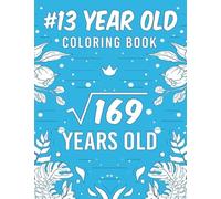 13 Year Old Coloring Book: A Snarky, Humorous & Relatable Coloring Book For 13th Birthday