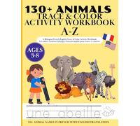 130+ Animals Trace & Color Activity Workbook | Animal Adventures A-Z: A Bilingual French-English Activity Workbook