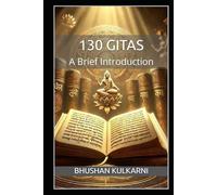 130 Gitas: A Brief Introduction (Timeless Wisdom Series)