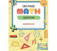 130 Pages of 3-Digit Addition: Fun & Effective Math Workbook for Kids (Ages 7-11) | Daily Timed Drills, Practice Exercises & Engaging Activities
