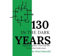 130 YEARS IN THE DARK: NIGERIA'S POWER CRISIS AND THE WORLD THAT LOOKS AWAY