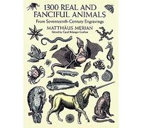 1300 Real and Fanciful Animals. From Seventeenth-Century Engravings (Dover Pictorial Archive)