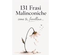 131 Frasi Malinconiche: Come Te Fiorellino...