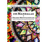 135 Mandalas para colorir e frases motivacionais para te inspirar: 135 Mandalas para colorir e relaxar, apresentando frases motivacionais para inspirar no seu dia a dia.