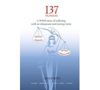 137 Murders: A WWII story of suffering with an inhumane and corrupt twist