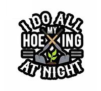 13cmx12.2cm para I Do All My Hoeing At Night Car Sticker Windows