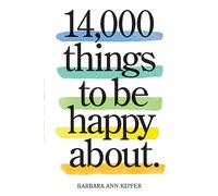 14,000 Things to be Happy About – Nueva edición revisada y actualizada – Workman Calendars