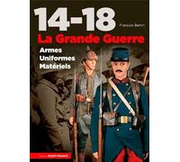 14-18, la Grande Guerre, armes, uniformes, matériels (HISTOIRE - HISTOIRE)