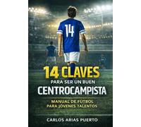 14 CLAVES para ser un buen CENTROCAMPISTA: Manual de fútbol para jóvenes talentos