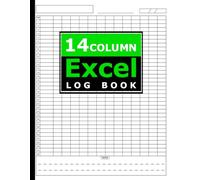 14 Column Excel Log Book: Spreadsheet Notebook for Data Tracking, Accounting & Budgeting | 120 Pages - 8.5 x 11 in