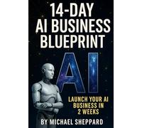 14-Day AI Business Blueprint: Launch Your AI Business in 2 Weeks
