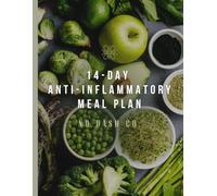 14-Day Anti-Inflammatory Meal Plan: A Solo-Cook Guide to Calming Inflammation with Real Food - 28 Recipes, Two Weekly Grocery Lists & Smart Leftovers Built In
