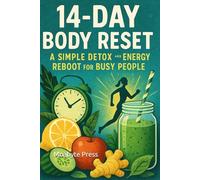 14-Day Body Reset: A Simple Detox and Energy Reboot for Busy People