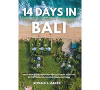 14 DAYS IN BALI: Your 2-Week Itinerary Packed with Beaches, Temples, Food & Fun for First-Timers, Solo Travellers, Couples and Friends (14-Day Travel Itinerary Series)