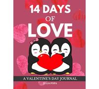 14 Days of Love: A Guided Journal for Couples to Celebrate Valentine’s Day: Daily Romantic Challenges and Creative Prompts to Connect and Create Lasting Memories