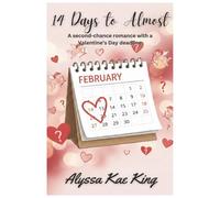 14 Days to Almost: A Second Chance Romance with a Valentine's Day Deadline