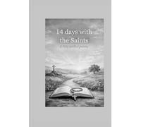 14 Days with the Saints -: A Daily Spiritual Journey