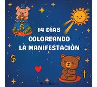 14 Días coloreando la manifestación: Afirmaciones diarias para conectar con tu poder interior