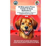 14 Dias para Foco Total - O Guia Definitivo: 14 Das Para Melhorar o Foco e o Engajamento do Seu Cão (Coleção Harmonia na Guia)