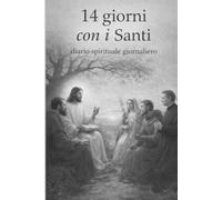 14 giorni con i Santi: Diario spirituale giornaliero