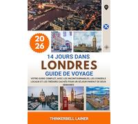 14 JOURS DANS LONDRES GUIDE DE VOYAGE 2026: Votre guide complet, avec les incontournables, les conseils locaux et les trésors cachés pour un séjour parfait de deux semaines