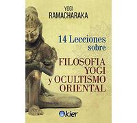 14 LECCIONES SOBRE FILOSOFÍA YOGI Y OCULTISMO ORIENTAL