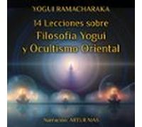 14 Lecciones Sobre Filosofía Yogui Y Ocultismo Oriental (audiolibro)