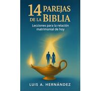 14 Parejas de la Biblia: Lecciones para la relación matrimonial de hoy