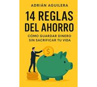 14 Reglas del Ahorro: Cómo Guardar Dinero sin Sacrificar tu Vida