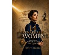 14 Remarkable Women: Lessons in Power, Vision, and Legacy (Wicked or Wise Lessons from History's Infamous Women)
