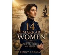 14 Remarkable Women: Lessons in Power, Vision, and Legacy (Wicked or Wise Lessons from History's Infamous Women)