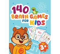 140 Brain Games For Kids: A Fun Brain-Boosting Activity Book for Preschoolers Age 3+, Mazes, Coloring, Tracing, Counting, Dot to Dot & More to Build Early Learning Skills. (with Solutions)